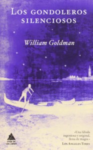 Los gondoleros silenciosos - William Goldman