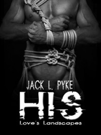 His - Jack L. Pyke