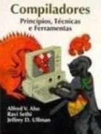 Compiladores: princípios, técnicas e ferramentas - Alfred V. Aho, Avi Sethi, Jeffrey D. Ullman