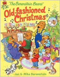 The Berenstain Bears' Old-Fashioned Christmas - Jan Berenstain, Mike Berenstain