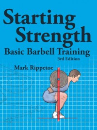 Starting Strength, 3rd edition - Mark Rippetoe