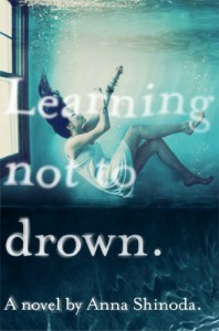 Learning not to drown. - Anna Shinoda