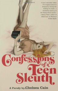 Confessions of a Teen Sleuth: A Parody - Chelsea Cain, Lia Miternique