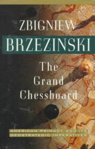 The Grand Chessboard: American Primacy And Its Geostrategic Imperatives [Paperback] [1998] (Author) Zbigniew Brzezinski - Zbigniew Brzezinski