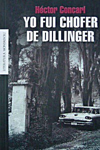 Yo Fui Chofer De Dillinger - Héctor Concari