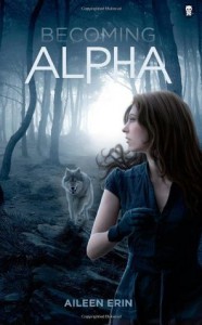 Becoming Alpha: 1 (Alpha Girl) - Aileen Erin