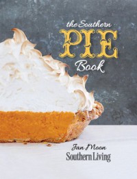 The Southern Pie Book (Southern Living (Paperback Oxmoor)) - 'Jan Moon',  'The Editors of Southern Living Magazine'