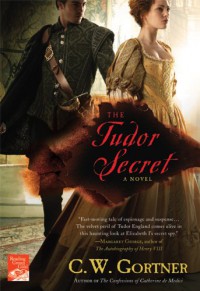 The Tudor Secret (The Elizabeth I Spymaster Chronicles) - C.  W. Gortner