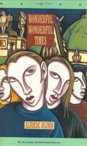 Wonderful, Wonderful Times (Masks) - Elfriede Jelinek, Michael Hulse