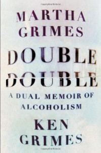 Double Double: A Dual Memoir of Alcoholism - Martha Grimes, Ken Grimes