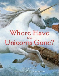 Where Have the Unicorns Gone? - Jane Yolen