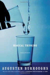 Magical Thinking : True Stories - Augusten Burroughs