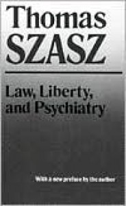 Law, Liberty and Psychiatry - Thomas Stephen Szasz