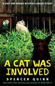 A Cat Was Involved: A Chet and Bernie Mystery eShort Story - Spencer Quinn