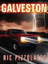 Galveston: A Novel - Nic Pizzolatto, Michael Kramer