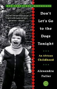 Don't Let's Go to the Dogs Tonight - Alexandra Fuller