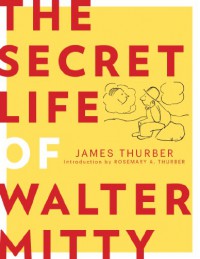 The Secret Life of Walter Mitty - James Thurber, Rosemary Thurber
