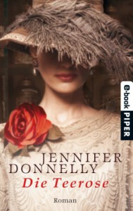 Die Teerose (Rosentrilogie, #1) - Jennifer Donnelly