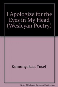 I Apologize for the Eyes in My Head - Yusef Komunyakaa