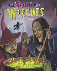 The Truth about Witches (Fairy-Tale Superstars) - Eric Braun