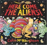 Here Come the Aliens! - Colin McNaughton