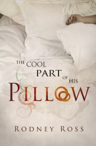 The Cool Part of His Pillow - Rodney Ross