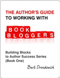 The Author's Guide to Working With Book Bloggers - Barb Drozdowich