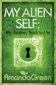 My Alien Self: My Journey Back to Me - Amanda  Green
