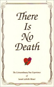 There Is No Death: The Extraordinary True Experience of Sarah LaNelle Menet - Sarah Lanelle Menet