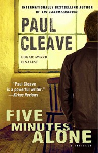 Five Minutes Alone: A Thriller (Christchurch Noir Crime Series) - Paul Cleave