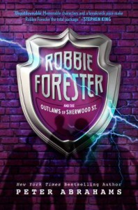 Robbie Forester and the Outlaws of Sherwood Street - Peter Abrahams