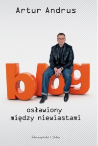 Blog osławiony między niewiastami - Artur Andrus