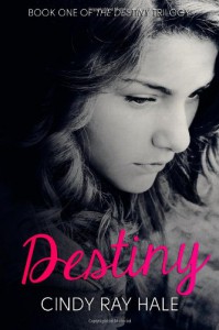 Destiny (The Destiny Trilogy) (Volume 1) - Cindy Ray Hale