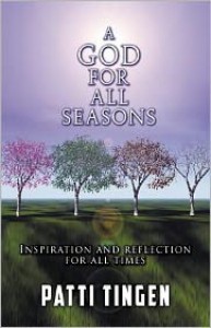 A God for All Seasons: Inspiration and Reflection for All Times - Patti Tingen