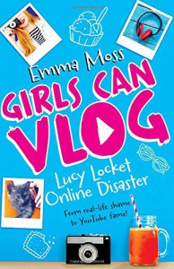 Girls Can Vlog 01: Lucy Locket: Online Disaster - Emma Moss