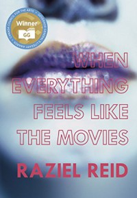 When Everything Feels like the Movies (Governor General's Literary Award winner, Children's Literature) - Raziel Reid