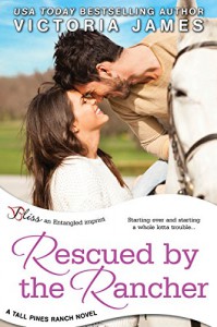 Rescued By the Rancher (Entangled Bliss) (Tall Pines Ranch) - Victoria  James