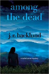 Among the Dead: A Rachel Carver Mystery - J. R. Backlund