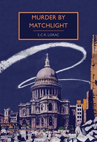 Murder by Matchlight (British Library Crime Classics) - E.C.R. Lorac, Martin Edwards