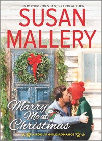 Marry Me at Christmas (Fool's Gold) - Susan Mallery