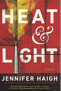 Heat and Light: A Novel - Jennifer Haigh