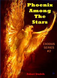 Phoenix Among The Stars - Robert Stadnik