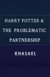 Harry Potter and the Problematic Partnership - Khasael