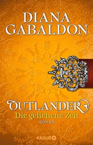 Outlander - Die geliehene Zeit: Roman (Knaur TB) - Barbara Schnell, Diana Gabaldon