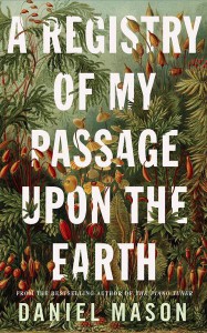 A registry of my passage upon the earth - Daniel Mason