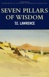 Seven Pillars of Wisdom (Wordsworth Classics of World Literature) - T.E. Lawrence, Angus Calder