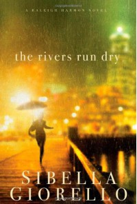 The Rivers Run Dry - Sibella Giorello