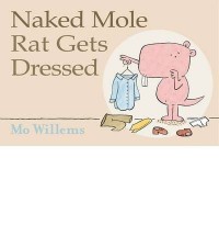 Naked Mole Rat Gets Dressed By Mo Willems Ronyell A K A Rabbitearsblog