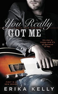 You Really Got Me (A Rock Star Romance) - Erika Kelly