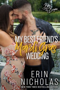 My Best Friend's Mardi Gras Wedding (Boys of the Bayou, #1) - Erin Nicholas